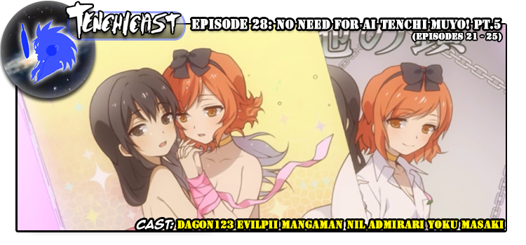 Tenchicast 28: No Need for Ai Tenchi Muyo! PT.5 (Episodes 21-25)