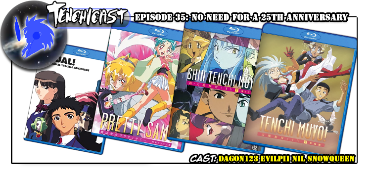 Tenchicast 35: No Need for a 25th Anniversary