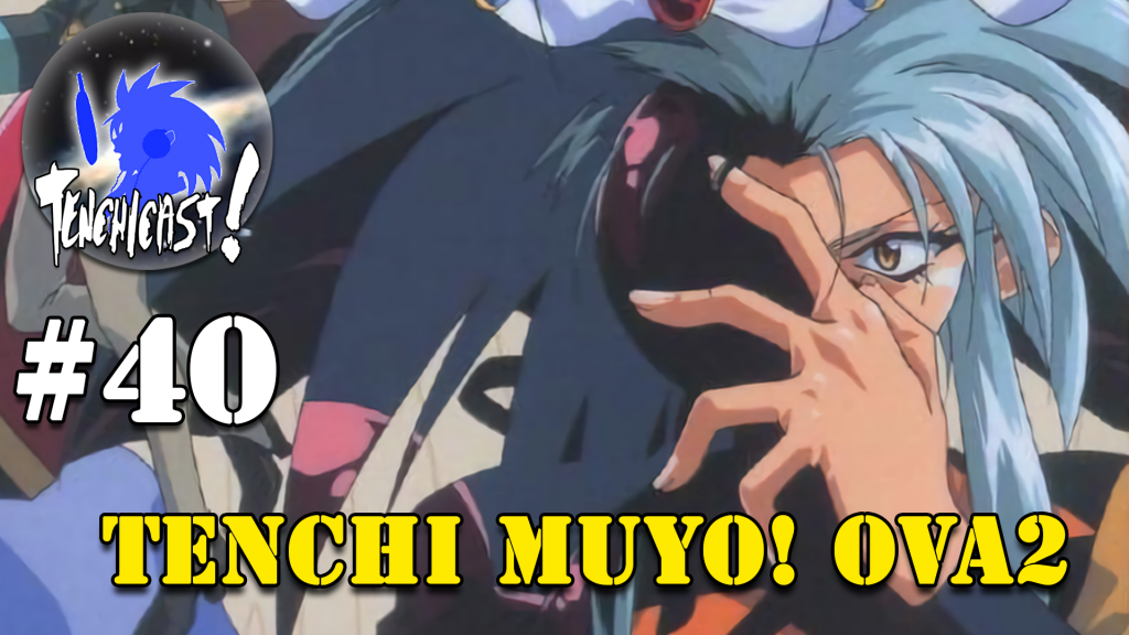 Tenchicast 40: No Need for OVA2!