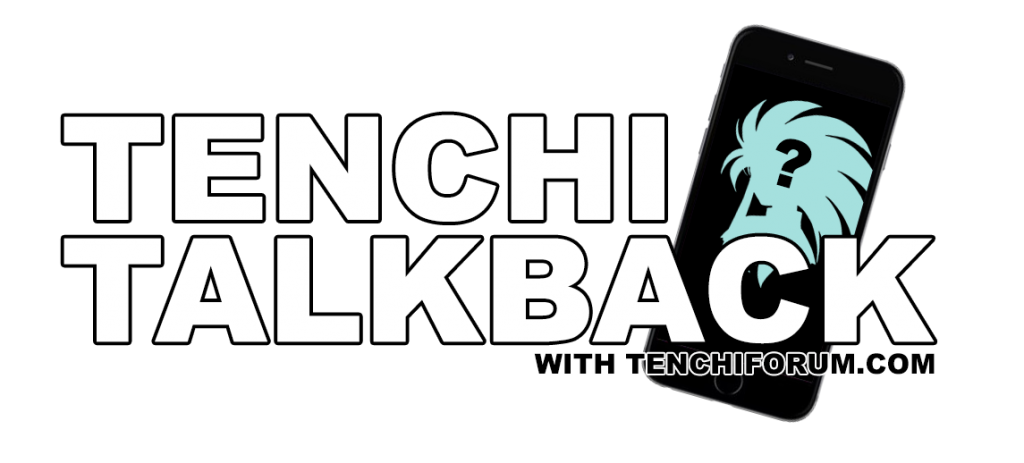 Introducing the “Tenchi TalkBack” column!