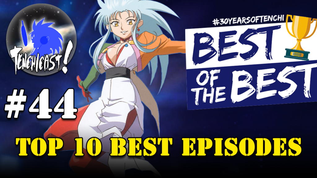 Tenchicast 44: No Need for the Best of the Best!