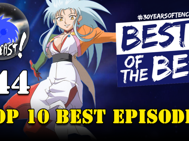 Tenchicast 44: No Need for the Best of the Best!